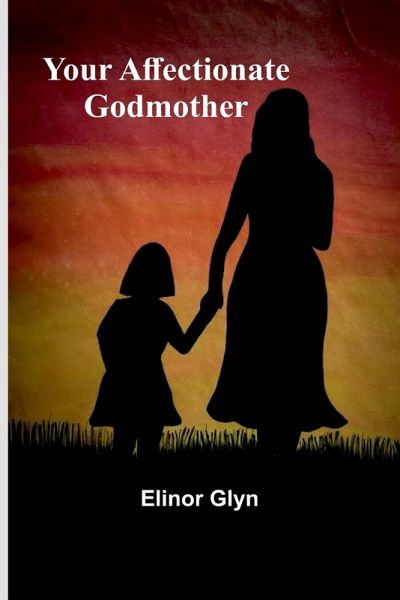 Your Affectionate Godmother Your Affectionate Godmother