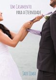 Um Casamento Para A Eternidade (eBook, ePUB) Um Casamento Para A Eternidade (eBook, ePUB)
