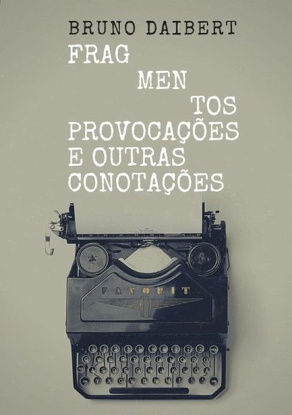 Fragmentos, Provocações E Outras Conotações (eBook, PDF) Fragmentos, Provocações E Outras Conotações (eBook, PDF)
