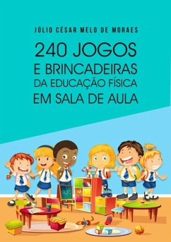 240 Jogos E Brincadeiras (eBook, ePUB) - de Moraes, Júlio César Melo