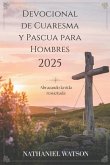 Devocional de Cuaresma y Pascua para Hombres 2025