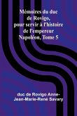 Mémoires du duc de Rovigo, pour servir à l'histoire de l'empereur Napoléon, Tome 5