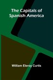 The Capitals of Spanish America The Capitals of Spanish America