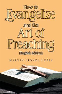 How to Evangelize and the Art of Preaching - Lubin, Martin Lionel