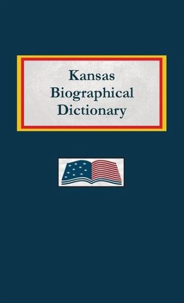Kansas Biographical Dictionary Kansas Biographical Dictionary