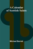 A Calendar of Scottish Saints A Calendar of Scottish Saints