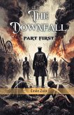 The Downfall Part First The Downfall Part First