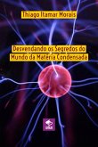 Desvendando Os Segredos Do Mundo Da Matéria Condensada (eBook, PDF) Desvendando Os Segredos Do Mundo Da Matéria Condensada (eBook, PDF)
