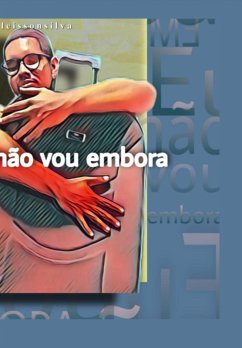 Eu Não Vou Embora (eBook, ePUB) - Silva, Cleisson