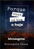 Porque Você Só Tem O Hoje (eBook, PDF)