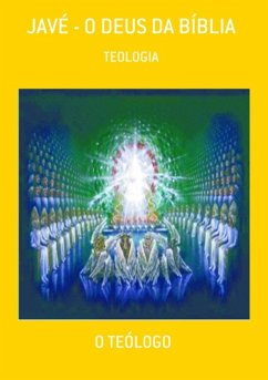 Javé - O Deus Da Bíblia (eBook, ePUB) - Teólogo, O.