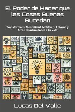 El Poder de Hacer que las Cosas Buenas Sucedan - Del Valle, Lucas