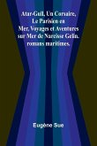 Atar-Gull, Un Corsaire, Le Parisien en Mer, Voyages et Aventures sur Mer de Narcisse Gelin. romans maritimes.
