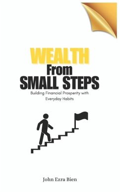 Wealth from Small Steps - Bien, John Ezra