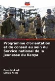 Programme d'orientation et de conseil au sein du Service national de la jeunesse du Kenya Programme d'orientation et de conseil au sein du Service national de la jeunesse du Kenya