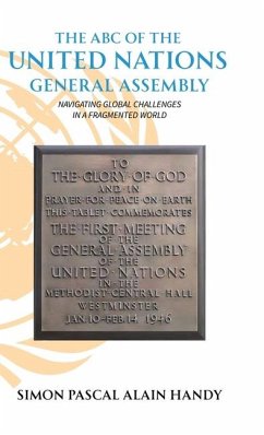 The ABC of the United Nations General Assembly, Navigating Global Challenges in a Fragmented World - Pascal Alain Handy, Simon