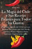La Magia del Chile y Sus Recetas Picantes para Todos los Gustos La Magia del Chile y Sus Recetas Picantes para Todos los Gustos