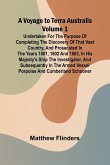 A Voyage to Terra Australis - Volume 1; Undertaken for the purpose of completing the discovery of that vast country, and prosecuted in the years 1801, 1802 and 1803, in His Majesty's ship the Investigator, and subsequently in the armed vessel Porpoise and