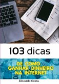 103 Dicas De Como Ganhar Dinheiro Na Internet (eBook, ePUB)