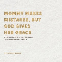 Mommy Makes Mistakes, But God Gives Her Grace - Marie, Noelle