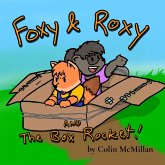 Foxy and Roxy and the Box Rocket Foxy and Roxy and the Box Rocket
