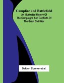 Campfire and Battlefield; An Illustrated History of the Campaigns and Conflicts of the Great Civil War Campfire and Battlefield; An Illustrated History of the Campaigns and Conflicts of the Great Civil War