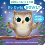 Listen, Touch & Feel Do Owls Howl? Listen, Touch & Feel Do Owls Howl?