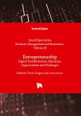 Entrepreneurship - Digital Transformation, Education, Opportunities and Challenges Entrepreneurship - Digital Transformation, Education, Opportunities and Challenges