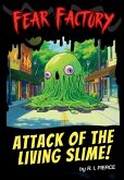 Attack of the Living Slime! Attack of the Living Slime!