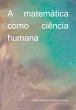 A Matemática Como Ciência Humana... - Bild 1