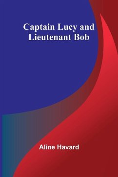 Captain Lucy and Lieutenant Bob - Havard, Aline