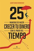 25 maneras de hacer crecer tu dinero con el poder del tiempo.