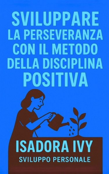 Sviluppare la perseveranza con il metodo della disciplina positiva