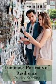 Luminous Portraits of Resilience Luminous Portraits of Resilience