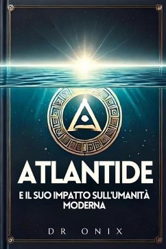 Cover ATLANTIDE E IL SUO IMPATTO SULL'UMANITÀ MODERNA
