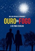 Ouro Ou Fogo: A Última Escolha (eBook, PDF) Ouro Ou Fogo: A Última Escolha (eBook, PDF)