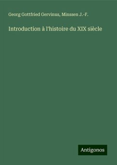 Introduction à l'histoire du XIX siècle - Gervinus, Georg Gottfried; Minssen J. -F. Introduction à l'histoire du XIX siècle - Gervinus, Georg Gottfried; Minssen J. -F.