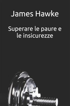 Superare le paure e le insicurezze - Hawke, James