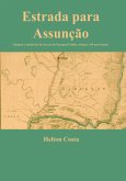Estrada Para Assunção: Imagens E Memórias Da Guerra Do Paraguai/tríplice Aliança, 160 Anos Depois (eBook, ePUB)