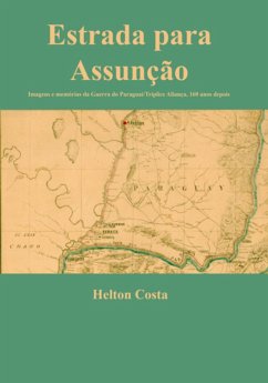 Cover Estrada Para Assunção: Imagens E Memórias Da Guerra Do Paraguai/tríplice Aliança, 160 Anos Depois (eBook, ePUB)