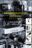 Gambiarras Com Arduino (eBook, PDF)