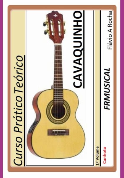 Curso Prático Teórico Cavaquinho [não Destro/canhoto]1º Volume (eBook, ePUB)
