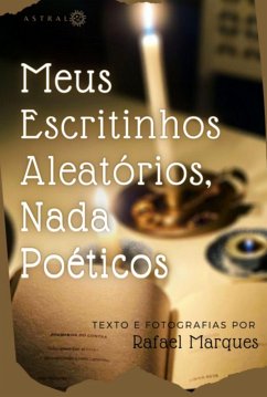 Meus Escritinhos Aleatórios, Nada Poéticos (eBook, PDF) - Marques, Rafael