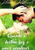 Quando O Destino Faz O Amor Acontecer (eBook, ePUB)