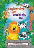 Good Morning, Zoo! Good Night, Zoo! Good Morning, Zoo! Good Night, Zoo!