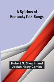 A Syllabus of Kentucky Folk-Songs A Syllabus of Kentucky Folk-Songs