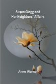 Susan Clegg and Her Neighbors' Affairs Susan Clegg and Her Neighbors' Affairs