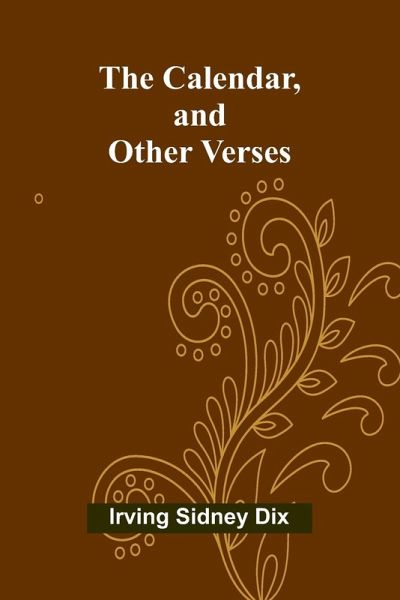 The Calendar, and Other Verses The Calendar, and Other Verses