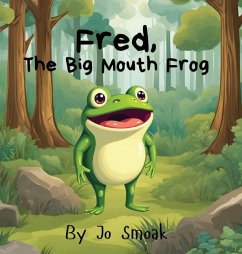 Fred, The Big Mouth Frog - Smoak, Jo