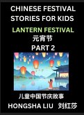 Chinese Festival Stories for Kids (Part 2) - Lantern Festival, Learn Mandarin Chinese Language, Culture, History with Folk Tales Based on China's Traditional Festivals, Easy Lessons for Beginners, Children, Teen, Young and Adults, HSK All Levels, Simplifie